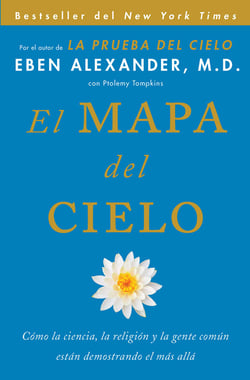 El Mapa del cielo - Cómo la ciencia, la religión y la gente común están demostrando el más allá