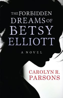 The Forbidden Dreams of Betsy Elliott