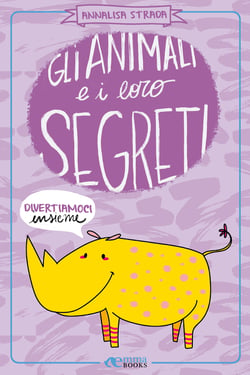 Gli animali e i loro segreti - Divertiamoci insieme