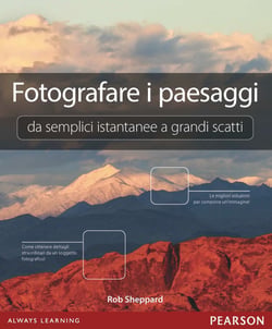 Fotografare i paesaggi. Da semplici istantanee a grandi scatti