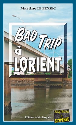 Bad trip à Lorient - Léa Mattei, gendarme et détective - Tome 4