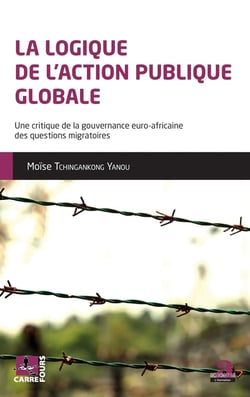 La logique de l'action publique globale - une critique de la gouvernance euro-africaine des question