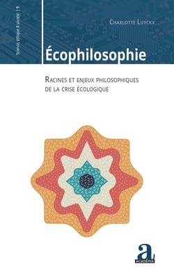 Écophilosophie - racines et enjeux philosophiques de la crise écologique