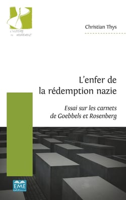 L'enfer de la redemption nazie - essai sur les carnets de Goebbels et Rosenberg