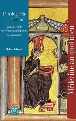 L'art de guérir au féminin - essai sur le rôle des femmes dans l'histoire de la médecine