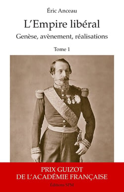 L'empire libéral : Tome 1 - genèse, avènement, réalisations, Tome 2 - menaces, chute, postérité