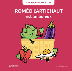 Les Bidules Chouettes : Roméo l'artichaut est amoureux