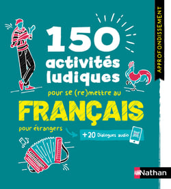 Français pour étrangers - 150 activités ludiques pour se (re)mettre au français - Cahier d'activités - Approfondissement (édition 2025)