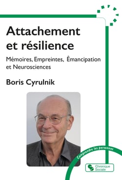 Attachement et résilience : Mémoires, empreintes, émancipation et neurosciences