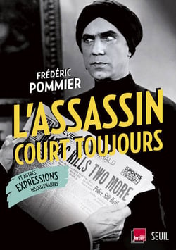 L'assassin court toujours - et autres expressions insoutenables