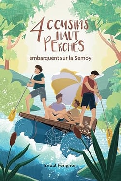 4 cousins hauts perchés embarquent sur la Semoy - Enoal Perignon
