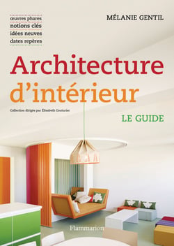 Architecture d'intérieur : Le guide : Mélanie Gentil - Livre
