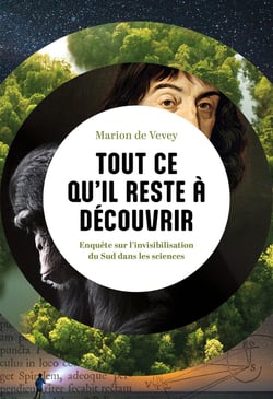 Tout ce qu'il reste à découvrir : Enquête sur l'invisibilisation du Sud dans les sciences