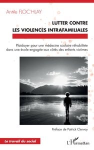 Lutter contre les violences intrafamiliales : Plaidoyer pour une médecine scolaire réhabilitée dans une école engagée aux côtés des enfants victimes