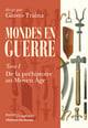 Mondes en guerre Tome 1 : De la préhistoire au Moyen âge