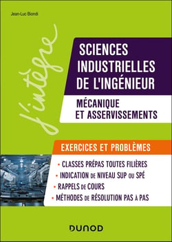 Sciences industrielles de l'ingénieur : mécanique et asservissements - MPSI-PCSI-PTSI-MP-PSI-PT - Exercices et problèmes