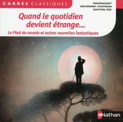 Quand le quotidien devient étrange... : le Pied de momie et autres nouvelles fantastiques