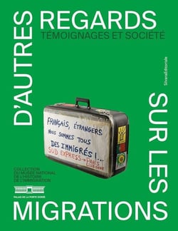 D'autres regards sur les migrations : Témoignages et société - Collection du musée national de l'histoire de l'immigration