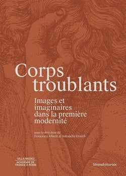 Corps troublants : Images et imaginaires dans la première modernité