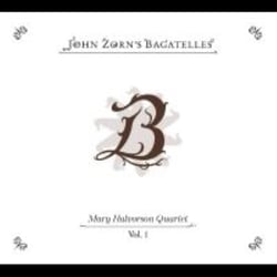 John Zorn's Bagatelles Vol. 1