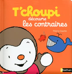 T'Choupi Decouvre Les Contraires
