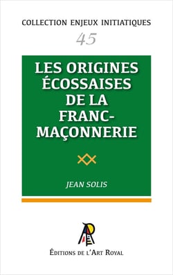 Enjeux initiatiques 45 : Les origines écossaises de la Franc-Maçonnerie