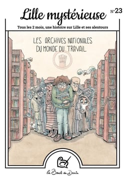 Lille mystérieuse n.23 : Les archives nationales du monde du travail