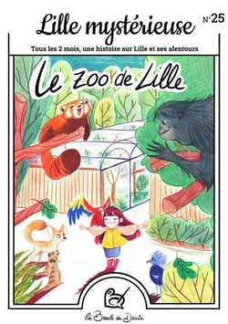 Lille mystérieuse n.25 : Le zoo de Lille