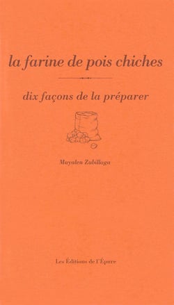 Dix façons de le préparer : La farine de pois chiche