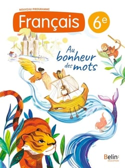 Au bonheur des mots : Français : 6e - Manuel élève