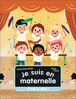 Je suis en maternelle Tome 6 : C'est la fête !