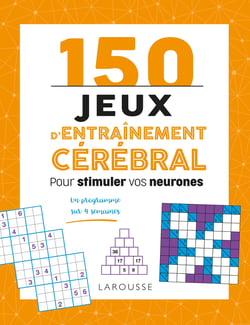 150 jeux d'entraînement cérébral pour stimuler vos neurones