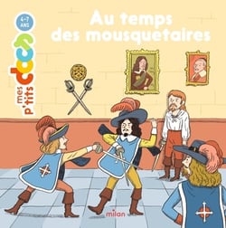 Mes p'tits docs : Au temps des mousquetaires