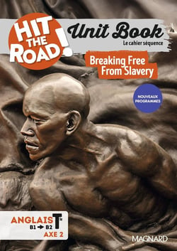 Unit Book Hit the Road Anglais 1re/Tle (2025) Breaking Free From Slavery - Cahier séquence (Territoire et mémoire)