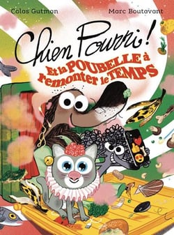 Chien Pourri et la poubelle à remonter le temps