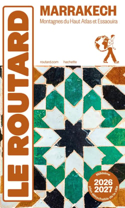 Guide du Routard : Marrakech, Montagnes du Haut Atlas et Essaouira (édition 2026/2027)