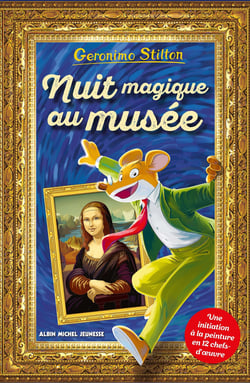 Geronimo Stilton Hors-Série : Nuit magique au musée : Une initiation à la peinture en 12 chefs-d'oeuvre