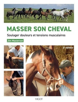 Masser son cheval : Soulager douleurs et tensions musculaires (2e édition)