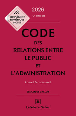 Code des relations entre le public et l'administration : Annoté et commenté (édition 2026)