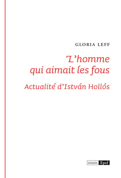 L'homme qui aimait les fous : Actualités d'István Hollós