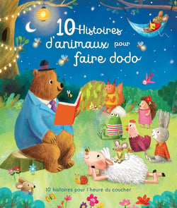 10 histoires d'animaux pour faire dodo : 10 histoires pour l'heure du coucher