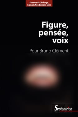 Figure, pensée, voix - Pour Bruno Clément