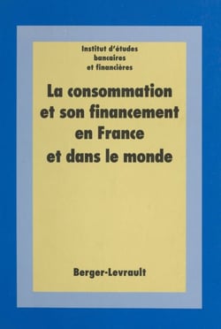 La Consommation et son financement en France et dans le monde