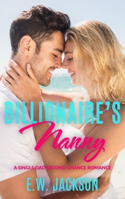 Billionaire’s Nanny: A Single Dad Second Chance Romance - Hot Billionaires, #4