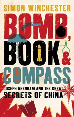 Bomb, Book and Compass - Joseph Needham and the Great Secrets of China
