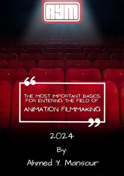 The Most Important Basics for Entering the Field of Animation Filmmaking
