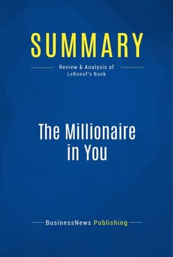 Summary: The Millionaire in You - Review and Analysis of LeBoeuf's Book