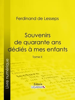 Souvenirs de quarante ans dédiés à mes enfants - Tome II
