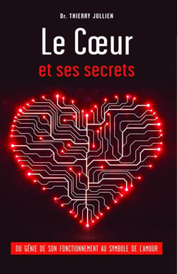 Le Cœur et ses secrets - Du génie de son fonctionnement au symbole de l'amour