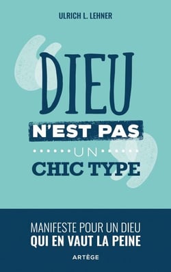 Dieu n'est pas un chic type - Manifeste pour un Dieu qui en vaut la peine